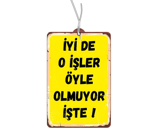 Iyide o Isler öyle Olmuyor Duftbaum Luferfrischer Araba Kokusu